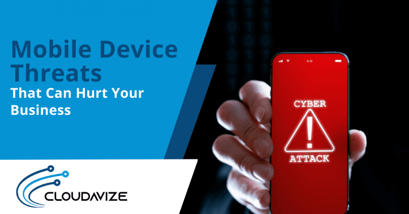 Mobile Device Threats That Can Hurt Your Business
