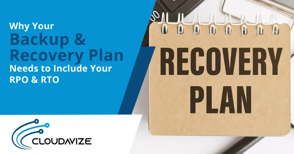 why your backup recovery plan needs to include your RPO and RTO