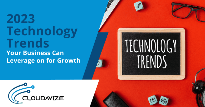 2023 Technology Trends Your Business Can Leverage on for Growth