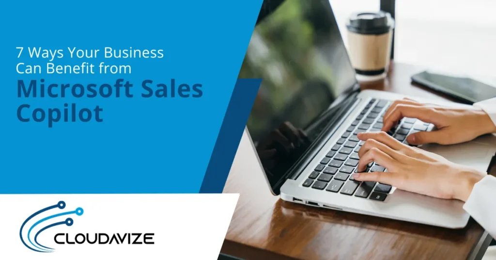 7 ways your business can benefit from micorsoft sales copilot