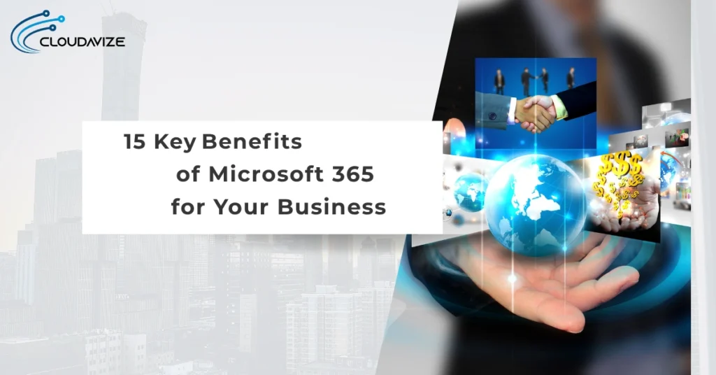 15 Key Benefits of Microsoft 365 for Your Business