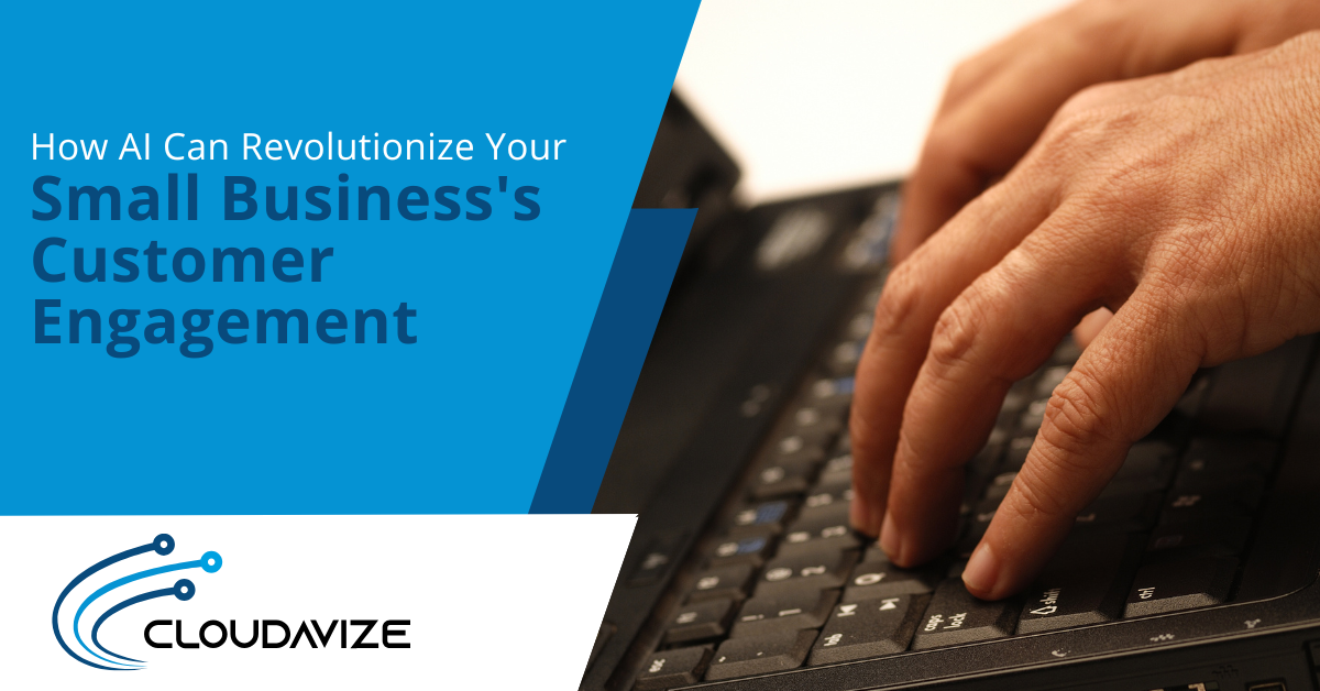 How AI Can Revolutionize Your Small Business's Customer Engagement