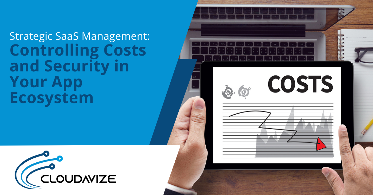 Strategic SaaS Management: Controlling Costs and Security in Your App Ecosystem