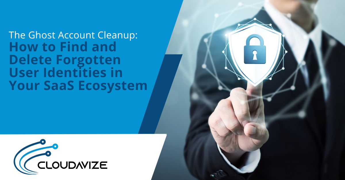 The Ghost Account Cleanup How to Find and Delete Forgotten User Identities in Your SaaS Ecosystem