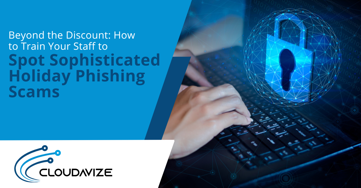 Beyond the Discount How to Train Your Staff to Spot Sophisticated Holiday Phishing Scams