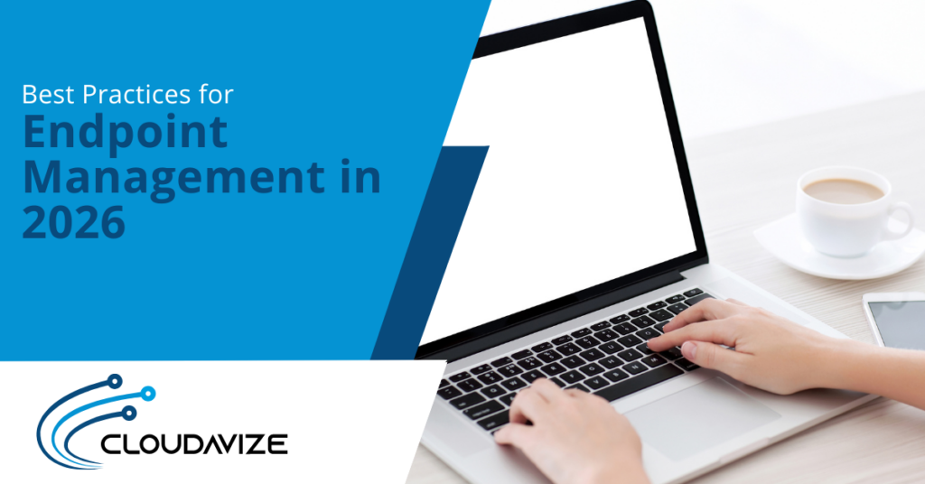 Best Practices for Endpoint Management in 2026 | Cloudavize