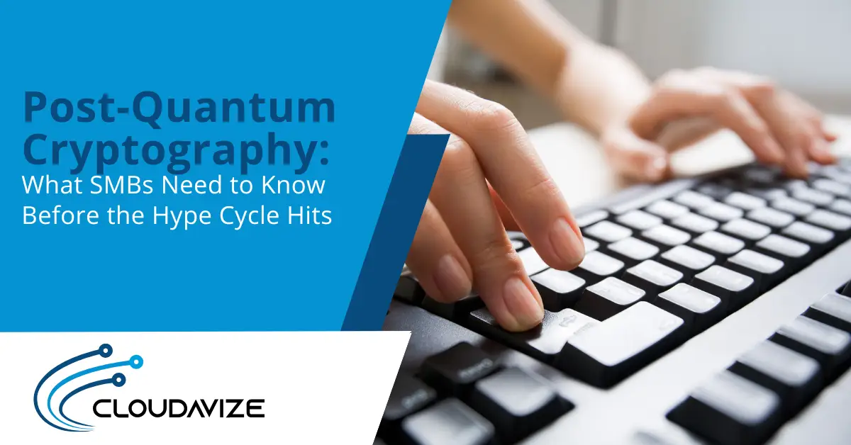 Post-Quantum Cryptography What SMBs Need to Know Before the Hype Cycle Hits