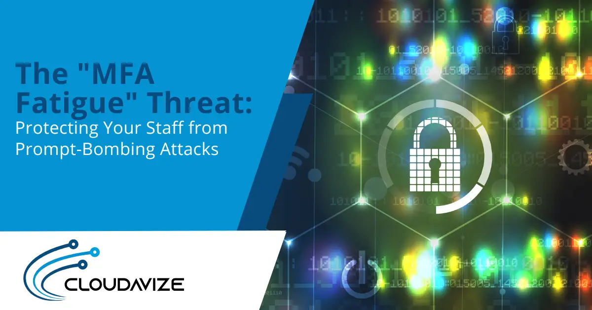 The MFA Fatigue Threat Protecting Your Staff from Prompt-Bombing Attacks