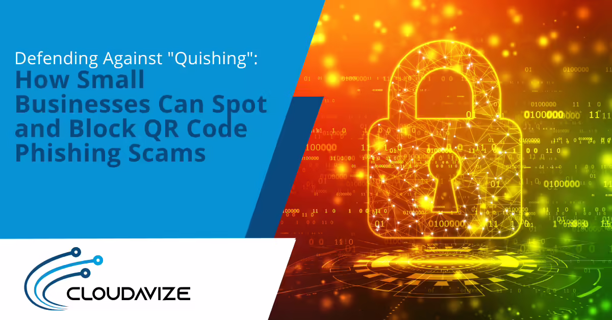 Defending Against Quishing How Small Businesses Can Spot and Block QR Code Phishing Scams