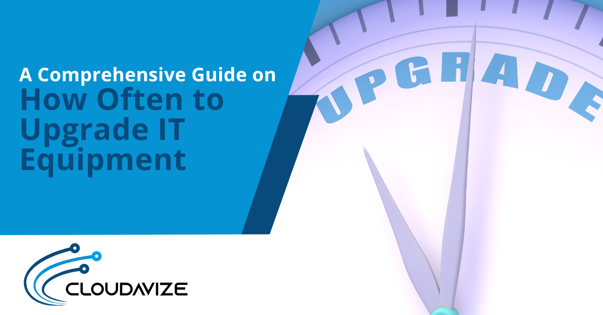 A Comprehensive Guide on How Often to Upgrade IT Equipment